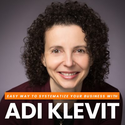 Easy Way to Systematize Your Business with Adi Klevit